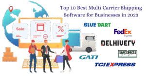 Top 10 Best Multi Carrier Shipping Software for Businesses in 2023