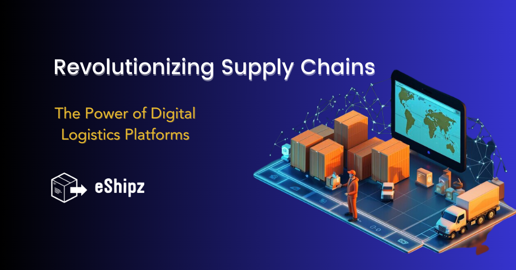 Revolutionizing Supply Chains: The Power of Digital Logistics Platforms