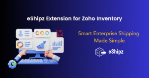 eShipz & Zoho: Smart enterprise shipping made simple