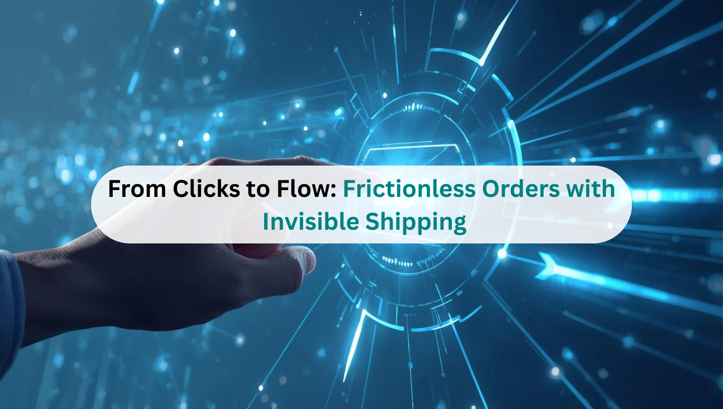 From Clicks to Flow Frictionless Orders with Invisible Shipping