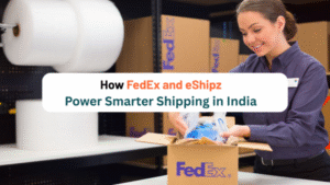 How FedEx and eShipz Power Smarter Shipping in India