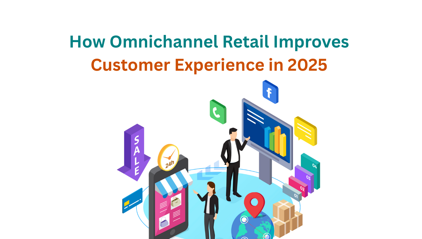 How Omnichannel Retail Improves Customer Experience in 2025