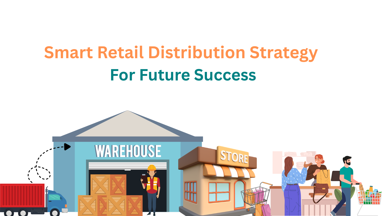 Smart Retail Distribution Strategy For Future Success