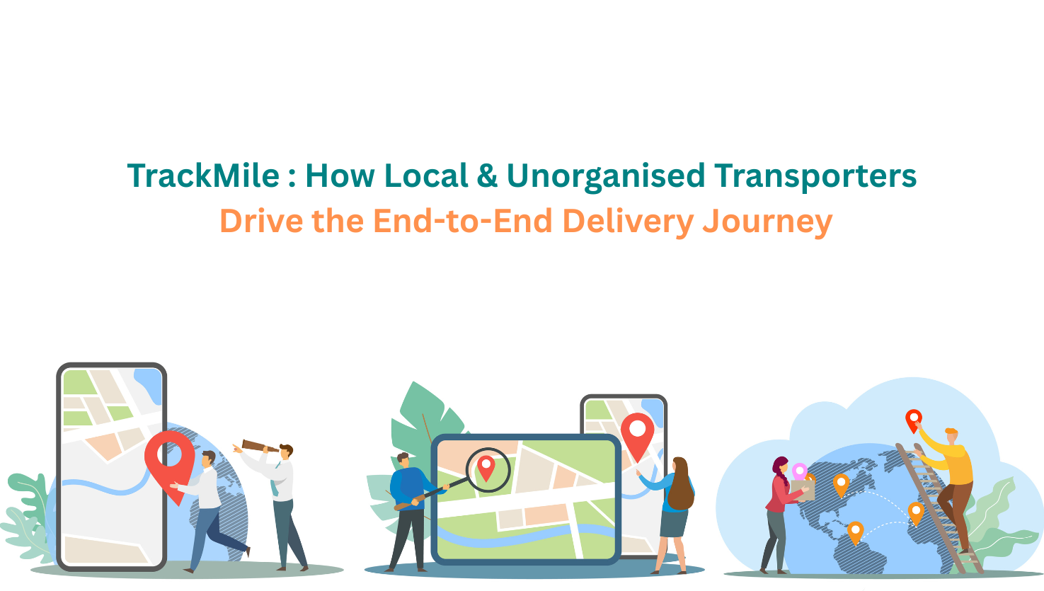 TrackMile: How Local & Unorganised Transporters Drive the End-to-End Delivery Journey