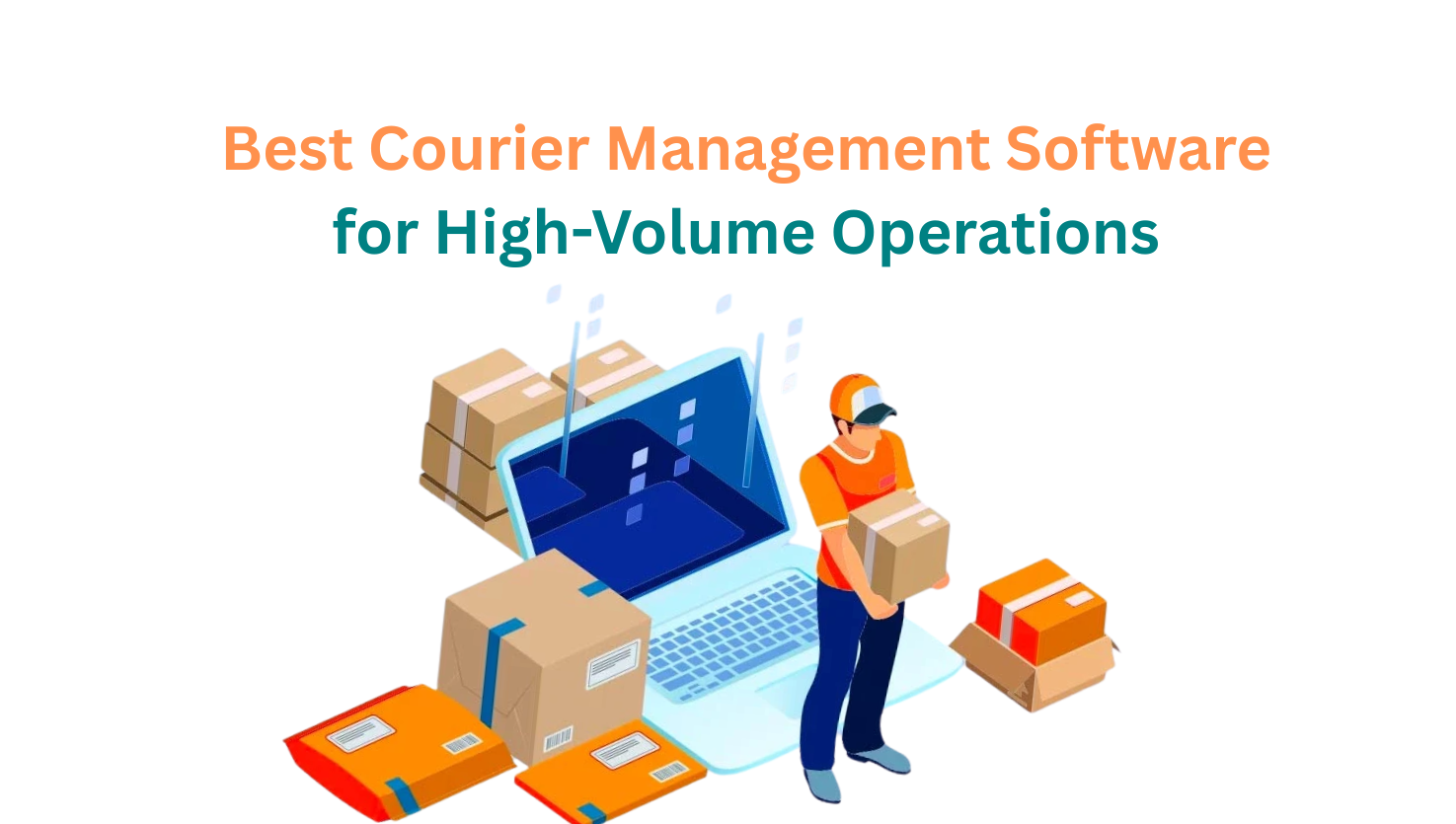 Best Courier Management Software for High-Volume Operations