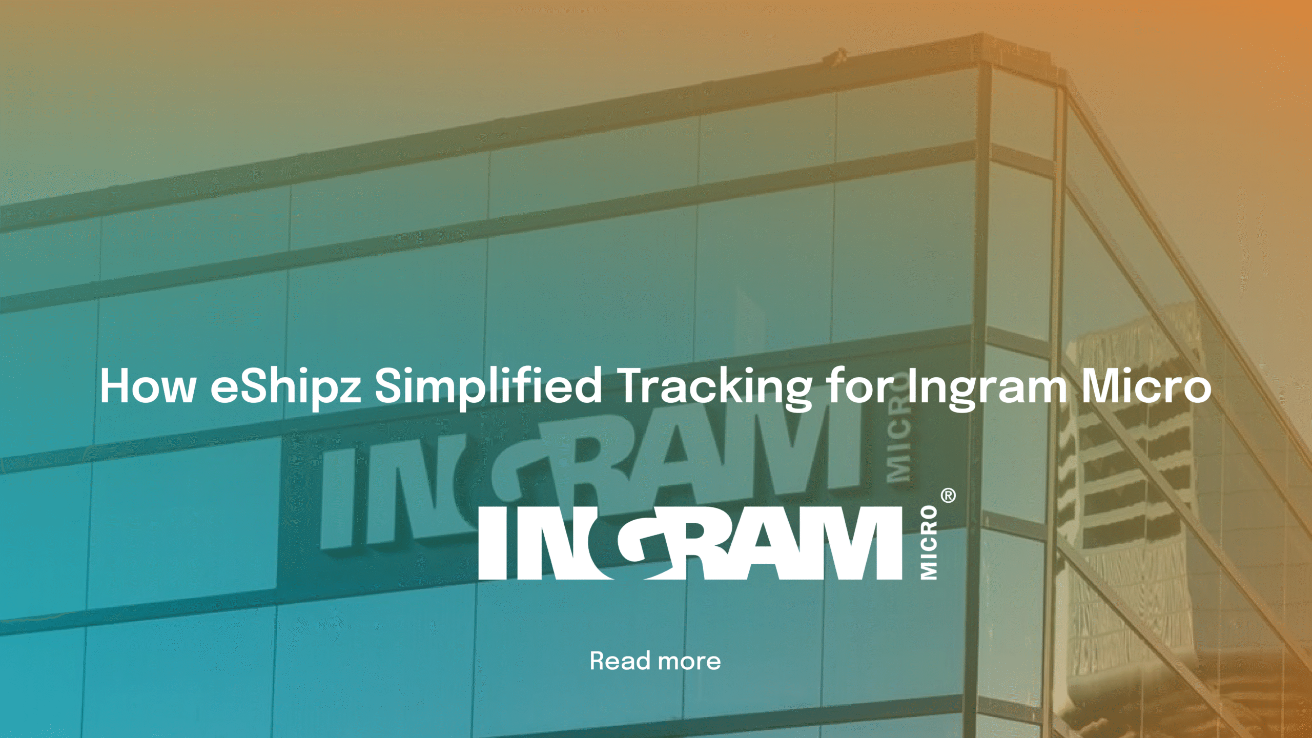 How Ingram Micro Transformed Multi-Carrier Logistics Tracking with eShipz’s Unified Automation Platform