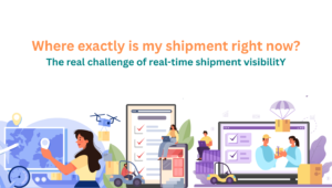 Where exactly is my shipment right now The real challenge of real-time shipment visibility