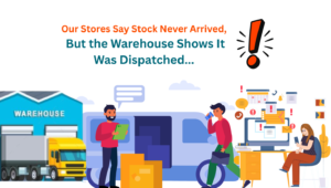 Our Stores Say Stock Never Arrived, But the Warehouse Shows It Was Dispatched