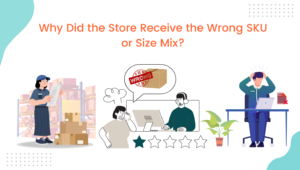 Why Did Store Receive the Wrong SKU or Size Mix