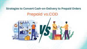 Prepaid vs.COD Strategies to Convert Cash-on-Delivery to Prepaid Orders
