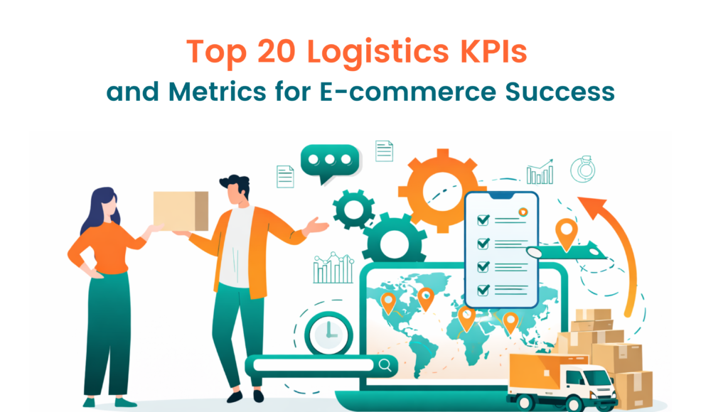 Top 20 Logistics KPIs for eCommerce Success