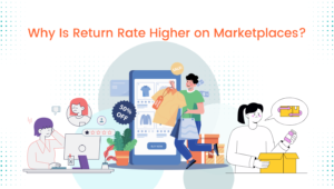 Why Is Return Rate Higher on Marketplaces