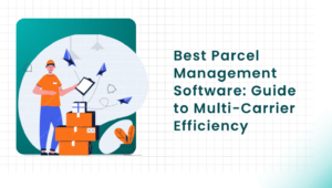 Best Parcel Management Software Guide to Multi-Carrier Efficiency in 2026