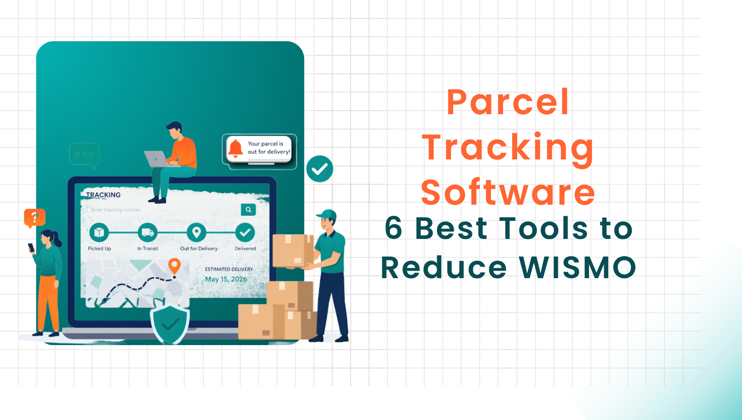 Parcel Tracking Software 6 Best Tools to Reduce WISMO in 2026