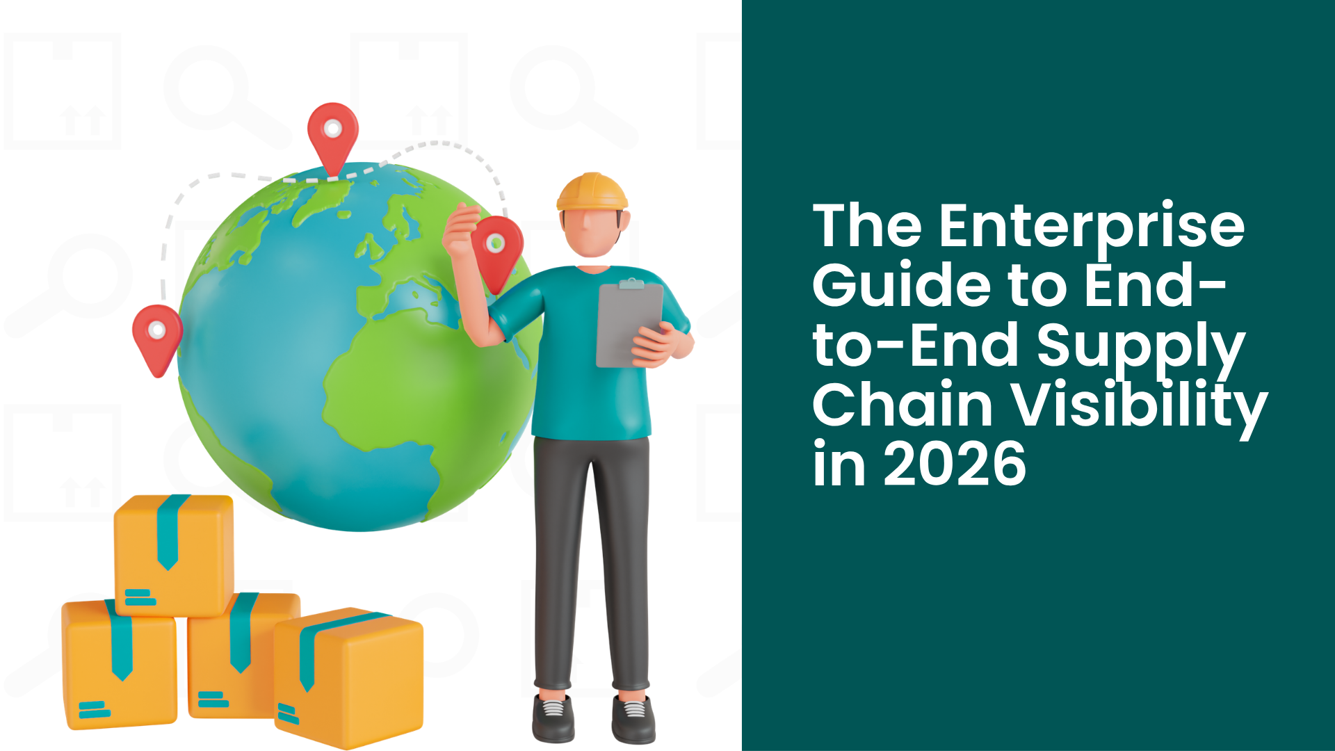 The Enterprise Guide to End-to-End Supply Chain Visibility in 2026
