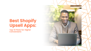 10 Best Upselling Shopify Apps