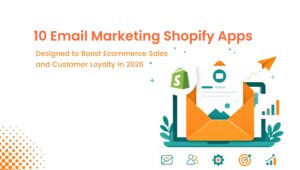 10 Email Marketing Shopify Apps