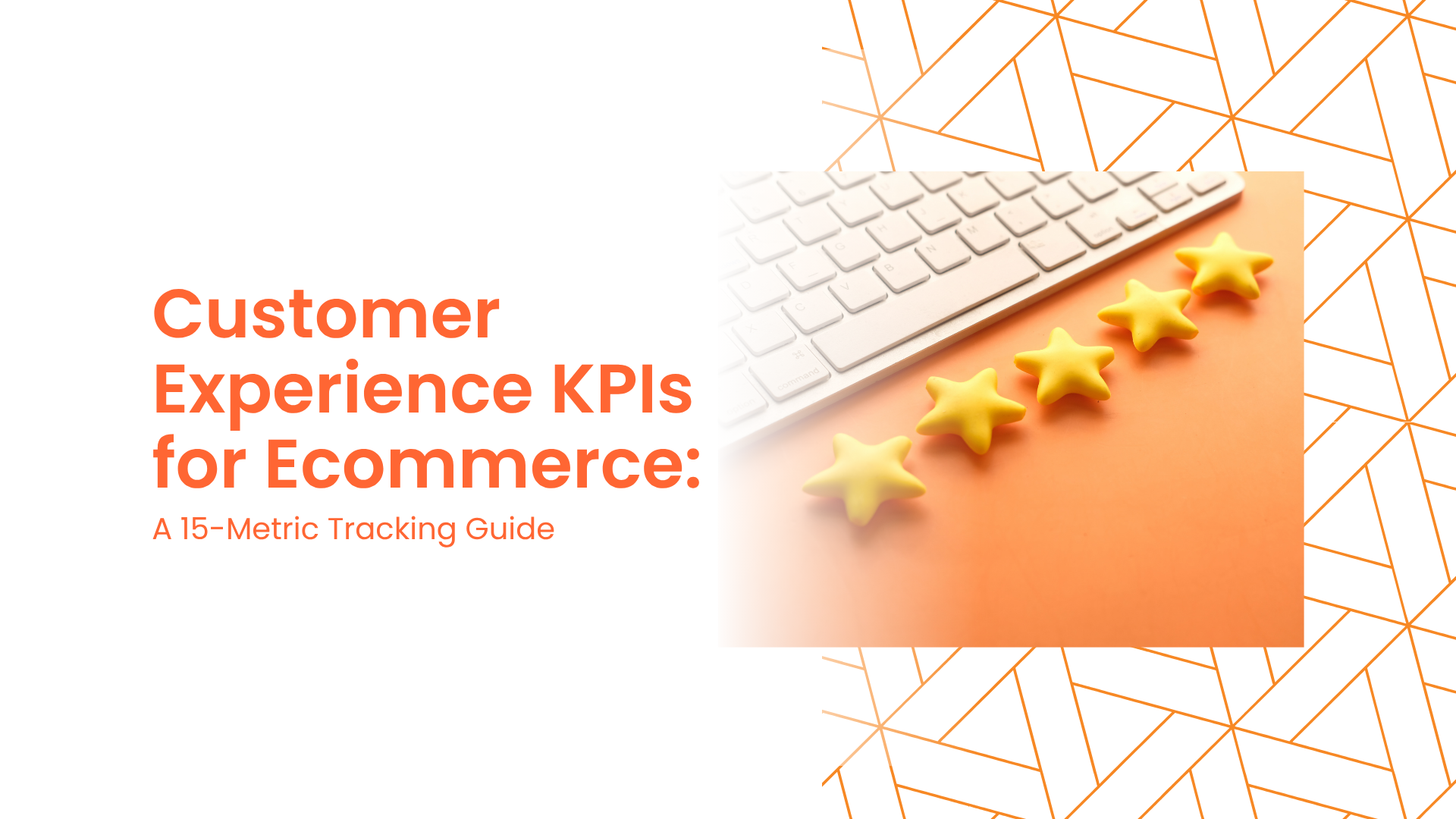 Customer Experience KPIs for Ecommerce: 15 Metrics That Matter