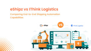 eShipz vs IThink Logistics: Comparing End-to-End Shipping Automation Capabilities