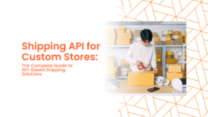 Shipping API for Custom Stores