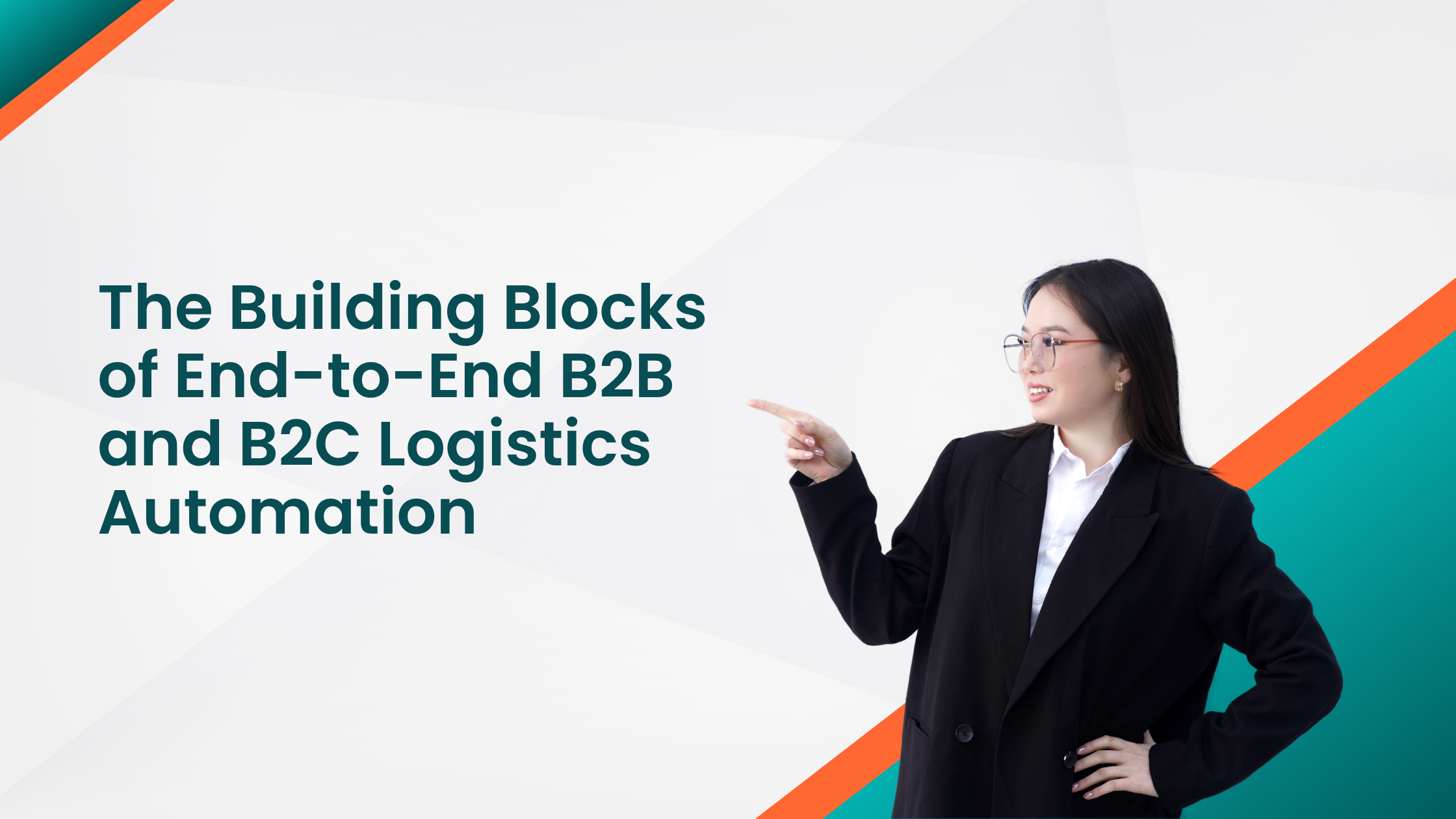 The Building Blocks of End-to-End B2B and B2C Logistics Automation