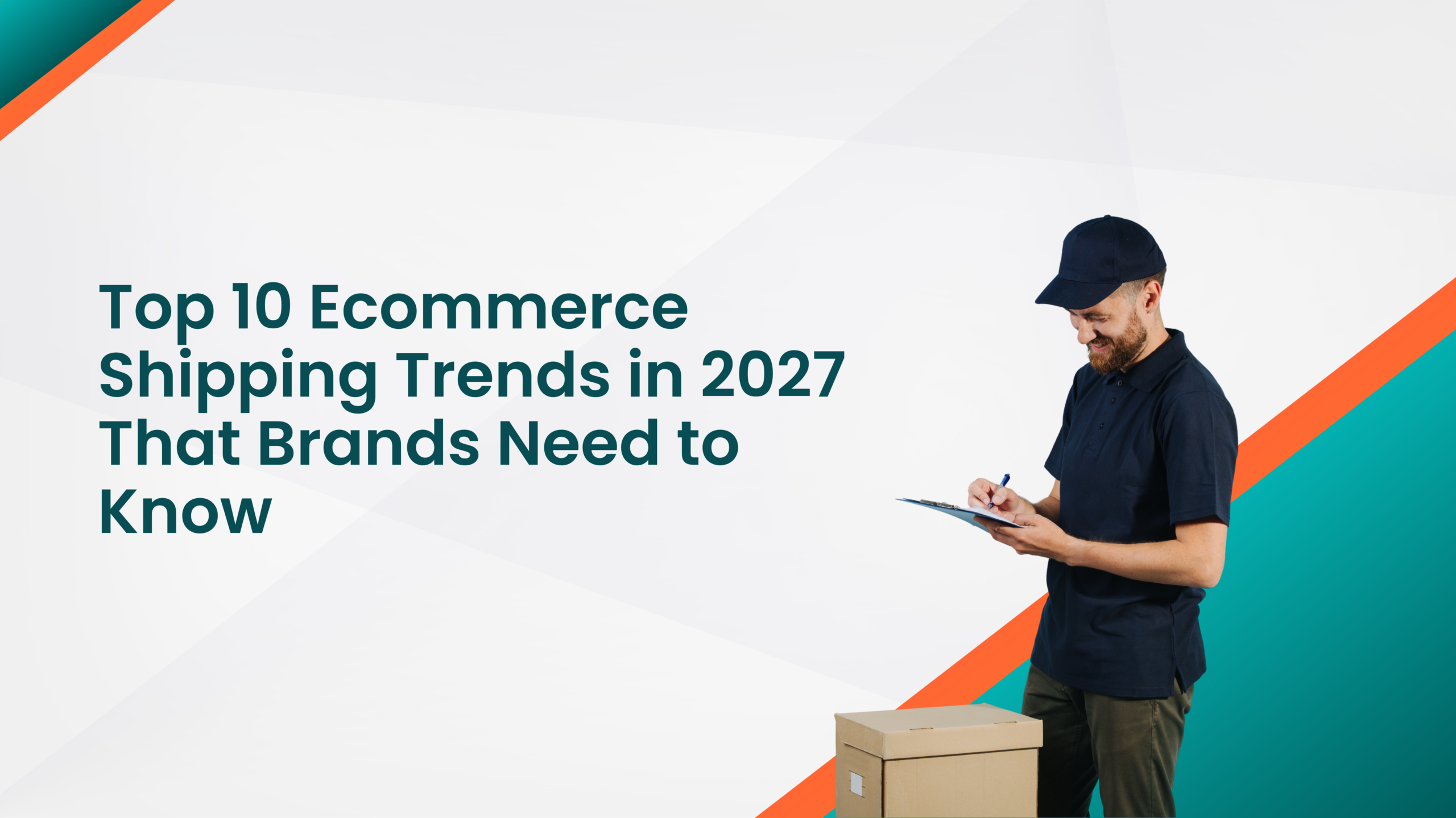 Top 10 Ecommerce Shipping Trends in 2027 That Brands Need to Know
