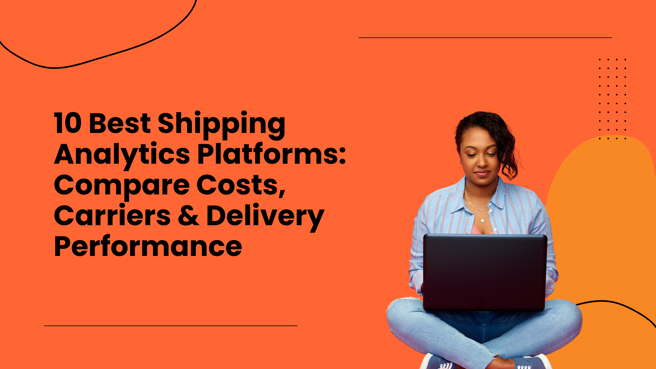 10 Best Shipping Analytics Platforms Compare Costs, Carriers & Delivery Performance