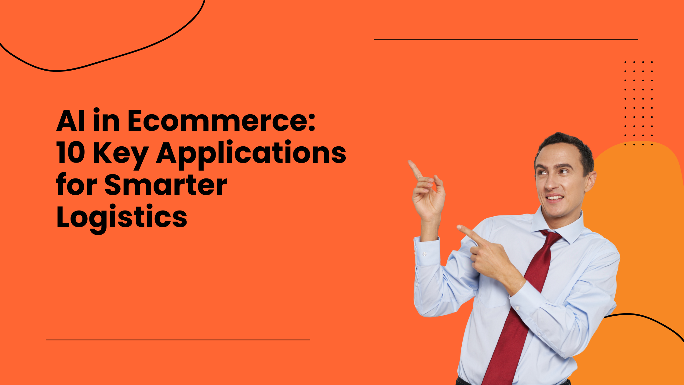AI in Ecommerce 10 Key Applications for Smarter Logistics