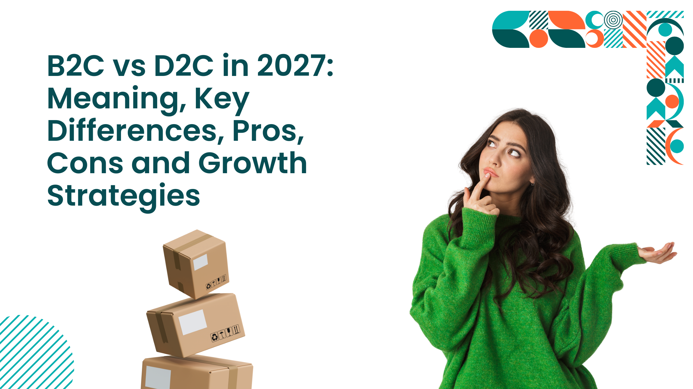 B2C vs D2C in 2027 Meaning, Key Differences, Pros, Cons and Growth Strategies