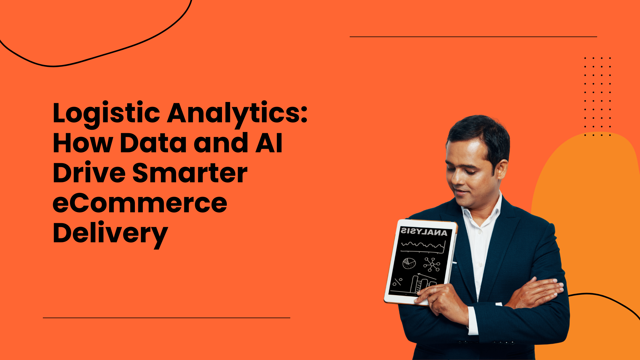 Logistic Analytics How Data and AI Drive Smarter eCommerce Delivery