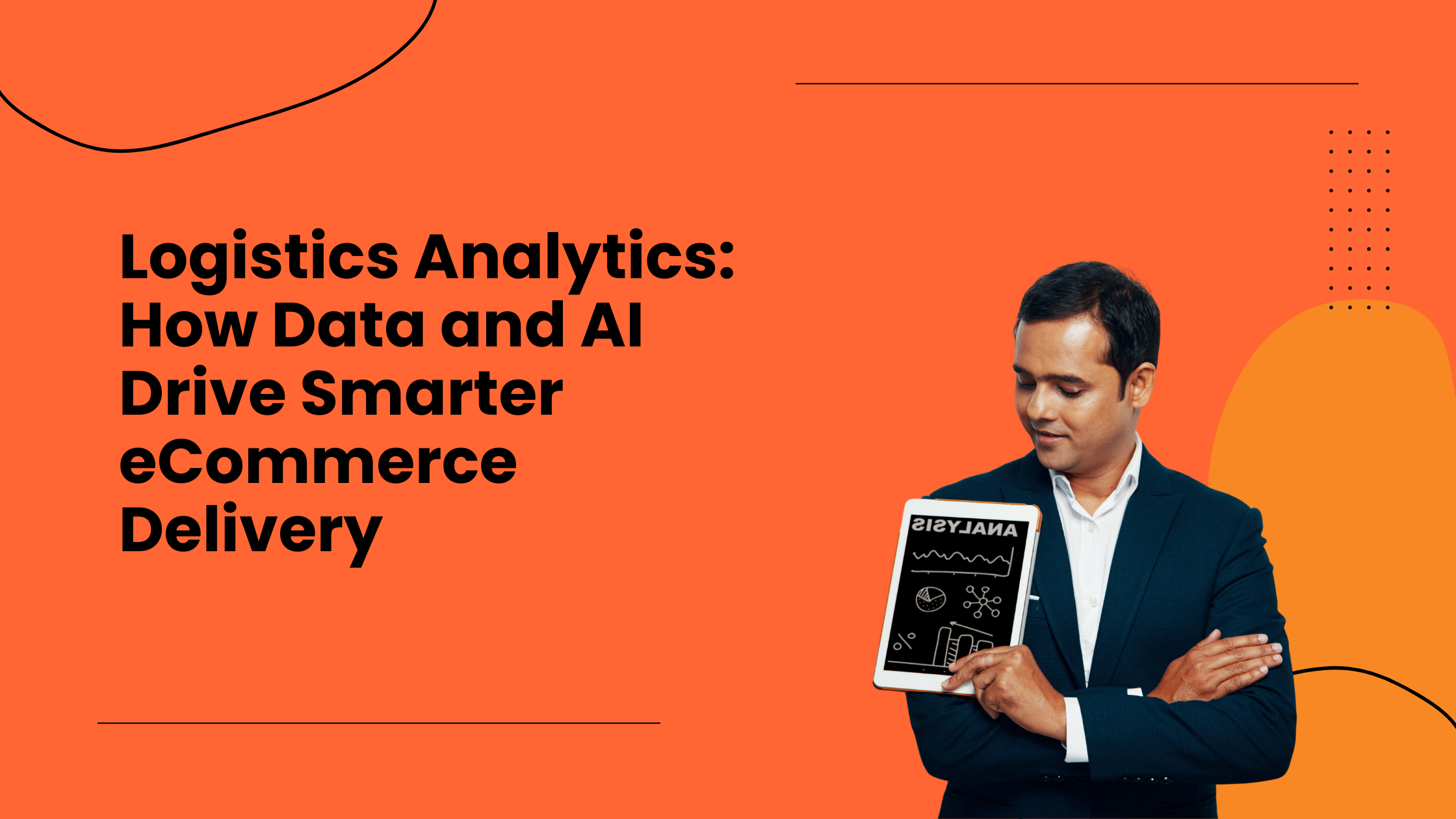 Logistics Analytics How Data and AI Drive Smarter eCommerce Delivery